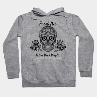 morbid fresh air is for dead people Hoodie